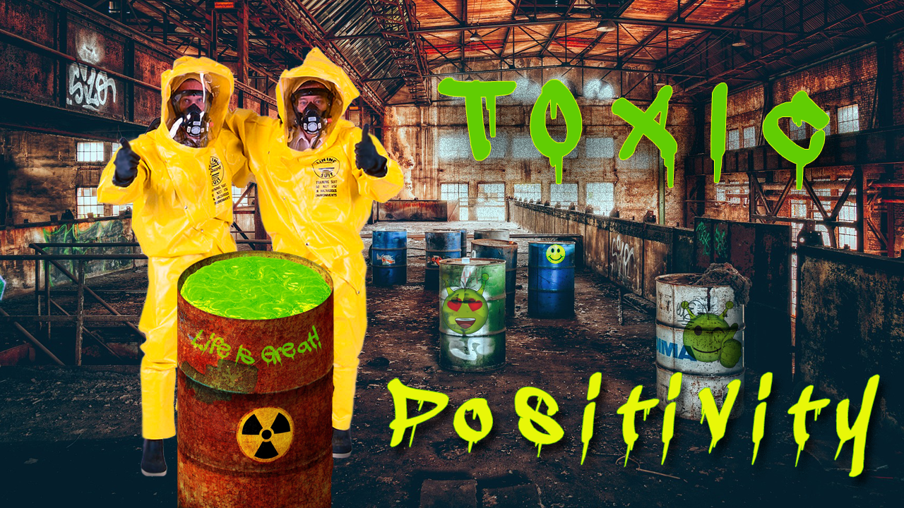 How TOXIC POSITIVITY can make you ill 🤢